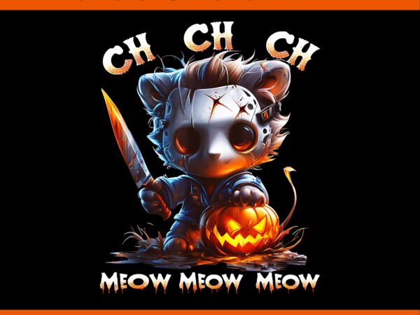 Ch ch ch meow meow meow cat movie horror halloween retro png, ch meow movie horror halloween png t shirt vector file