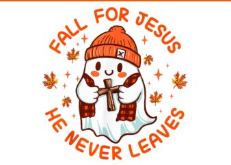 Fall For Jesus He Never Leave Cute Ghost Halloween PNG