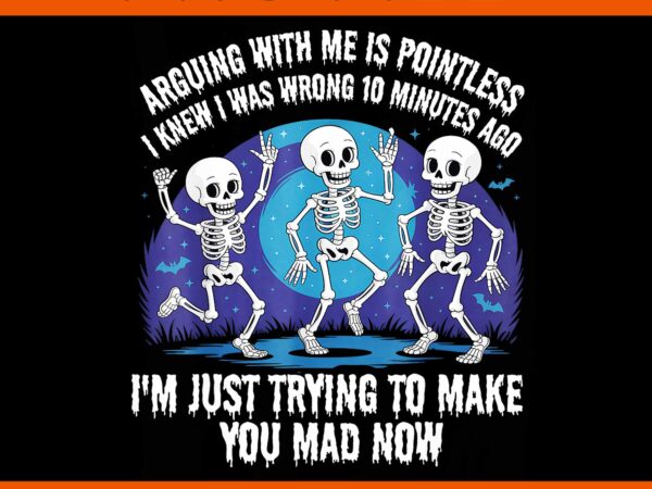 Arguing with me is pointless i knew i was wrong halloween png t shirt vector