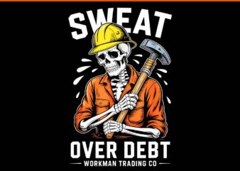 Sweat Over Debt Worker Skeleton Motivational Halloween PNG