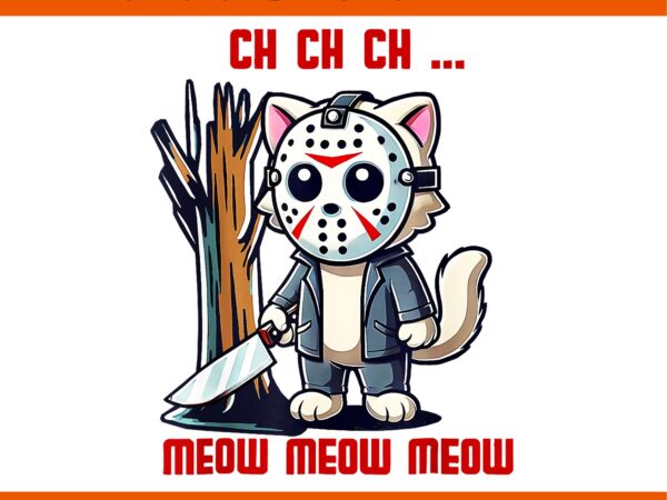 Ch ch ch meow meow meow cat movie horror halloween retro png, ch meow movie horror halloween png t shirt vector file