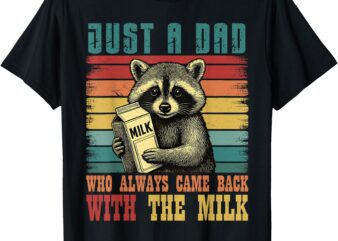 Vintage Racoon Just A Dad Who Always Came Back With The Milk T-Shirt