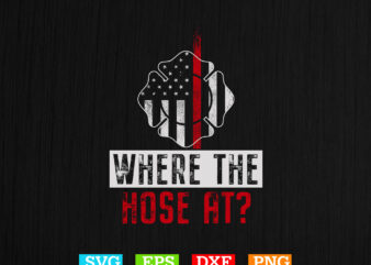 Where the hose at gift firefither t-shirt design