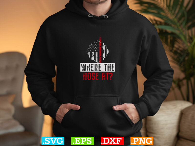 Where The Hose At Gift Firefither T-shirt Design
