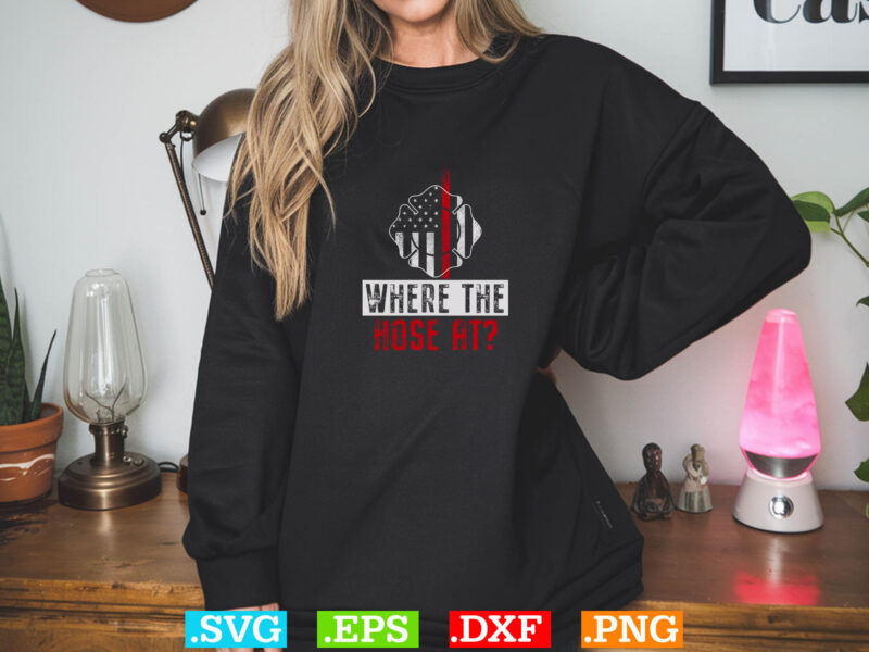Where The Hose At Gift Firefither T-shirt Design