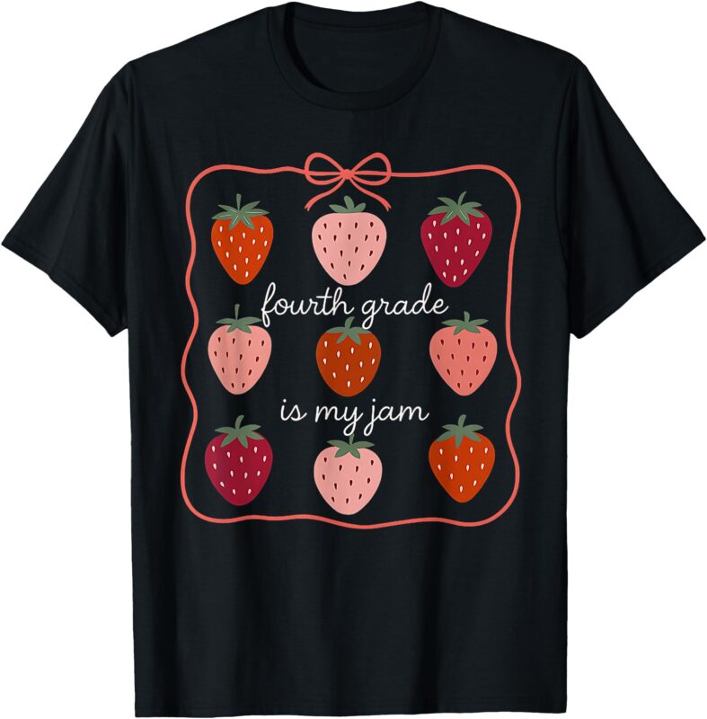 Women Fourth Grade is My Jam Strawberry 4th Grade Teacher T-Shirt