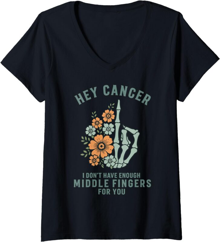 Womens Hey cancer I Don’t Have Enough Middle Fingers for you V-Neck T-Shirt