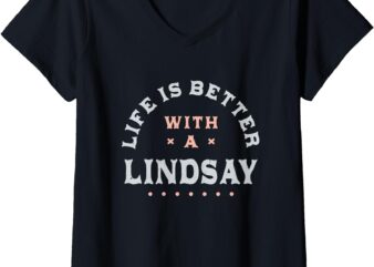 Womens Life Is Better with a Lindsay Name Funny Sarcastic V-Neck T-Shirt