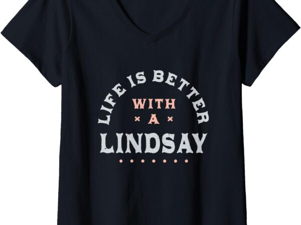 Womens life is better with a lindsay name funny sarcastic v-neck t-shirt