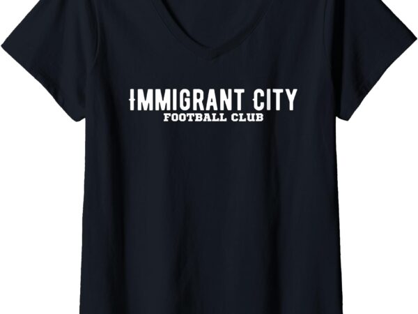 Womens official immigrant city football club lovers sports v-neck t-shirt