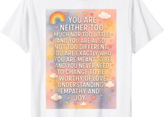 You Are Exactly Who You Are Meant To Be T-Shirt