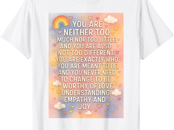 You are exactly who you are meant to be t-shirt