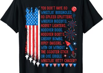 You Don’t Have No Whistlin’ Bungholes Funny July 4th of July T-Shirt