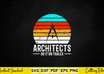 Architects Do It On Tables Svg Architecture