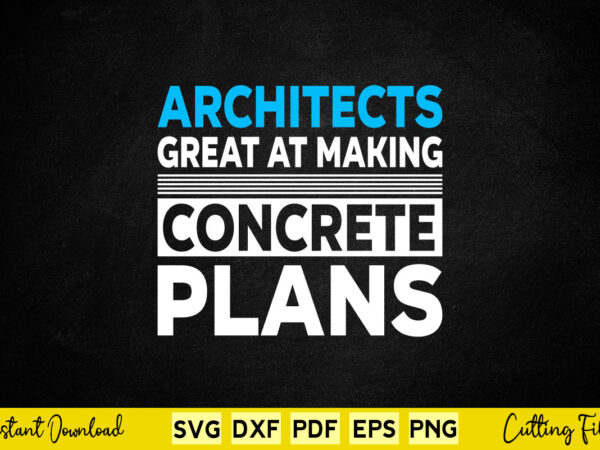 Architects great at making concrete plans svg architecture t shirt vector