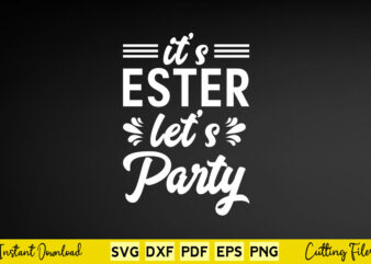 It’s Easter Let’s Party Svg Easter Day