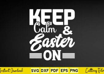 Keep Calm & Easter On Svg Easter Day