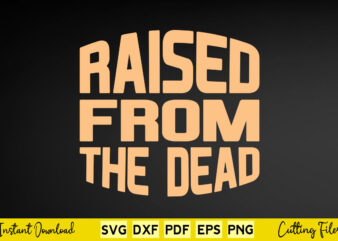 Raised From The Dead Svg Easter Day