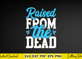 Raised From The Dead Svg Easter Day