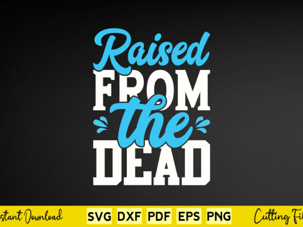 Raised from the dead svg easter day t shirt design online