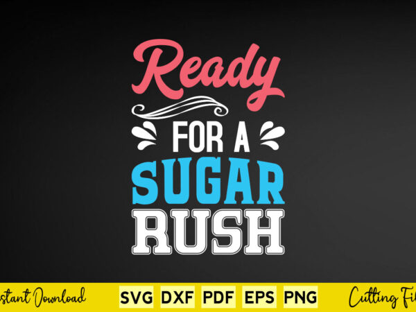 Ready for a sugar rush svg easter day t shirt design online Ready for a sugar rush svg easter day t shirt design online