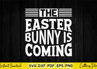 The Easter Bunny Is Comming Svg Easter Day