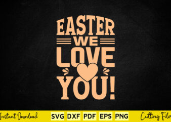 Easter we love you svg easter day