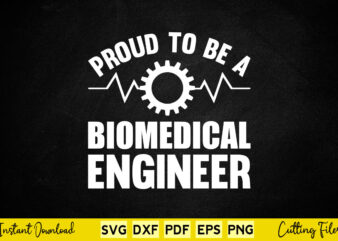 Proud To Be A Biomedical Engineering Svg Engineer