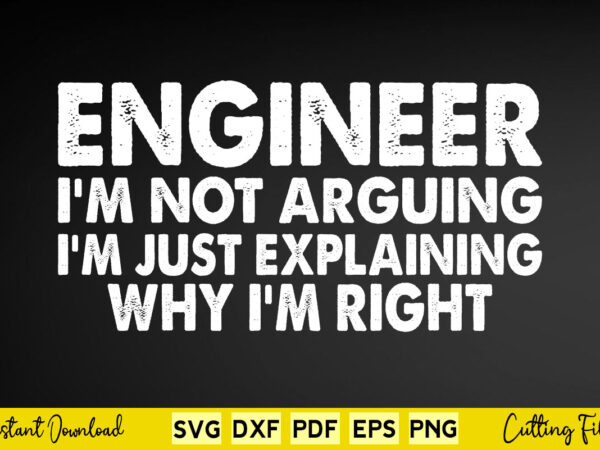 Engineer i’m not arguing i’m just explaining why i’m right svg engineer vector clipart Engineer i’m not arguing i’m just explaining why i’m right svg engineer vector clipart