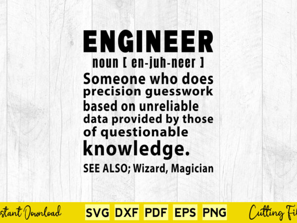 Engineer noun enjuhneer someone who does precision guesswork based on unreliable data provided by those of questionable svg engineer vector clipart