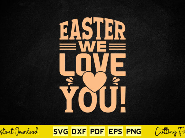 Easter we love you svg easter day vector clipart