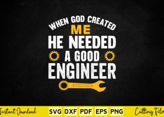 When God Created Me He Needed A God Engineer Svg Engineer