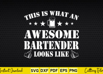 This Is What An Awesome Bartender Looks Like Svg Bartender