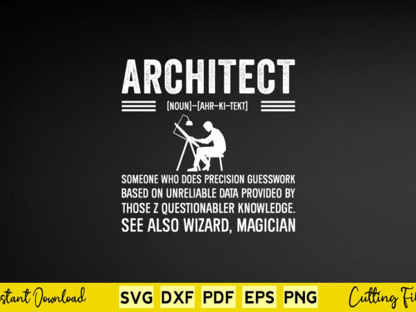 Architect noun ahr ki tekt someone who does precision guesswork based on svg architecture t shirt vector Architect noun ahr ki tekt someone who does precision guesswork based on svg architecture t shirt vector