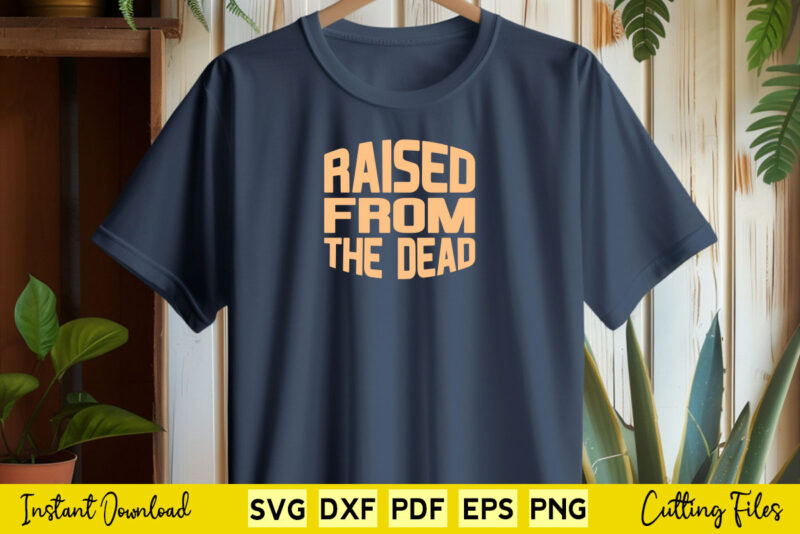 Raised From The Dead Svg Easter Day