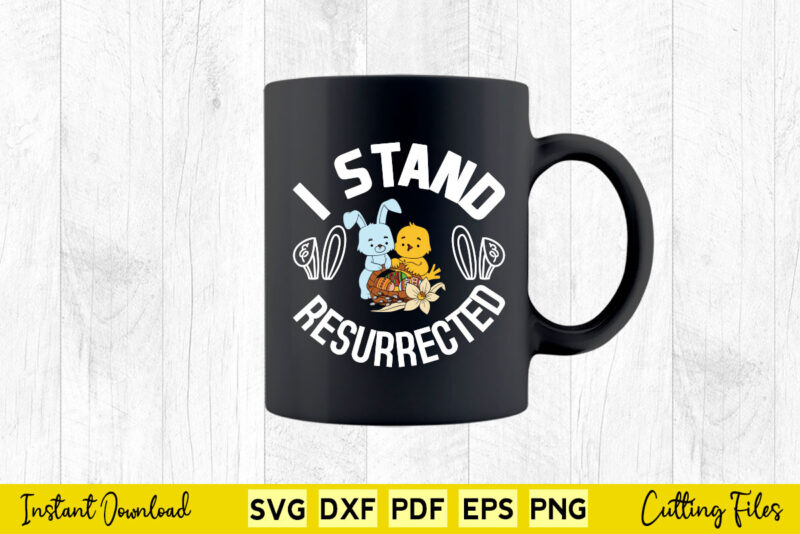 I Stand Resurrected Svg Easter Day