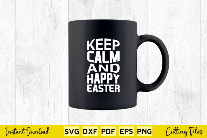 Keep Calm And Happy Easter Svg Easter Day