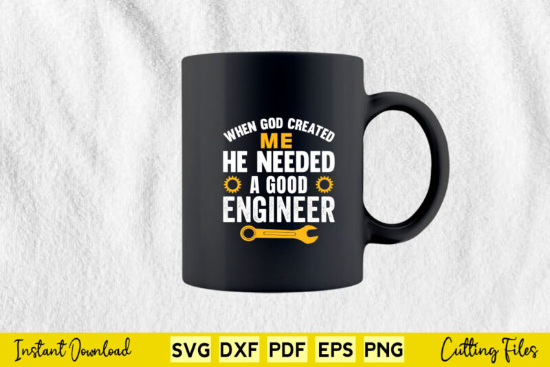 When God Created Me He Needed A God Engineer Svg Engineer
