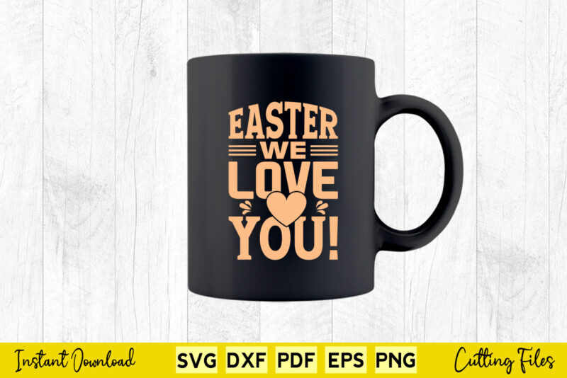 Easter We Love You Svg Easter Day