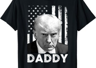 funny trump shirts daddy’s home For Men and women T-Shirt