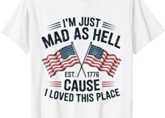 i’m just mad as hell because i loved this place T-Shirt