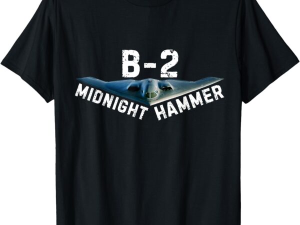 Midnight hammer b-2 plane _ donald trump t-shirt