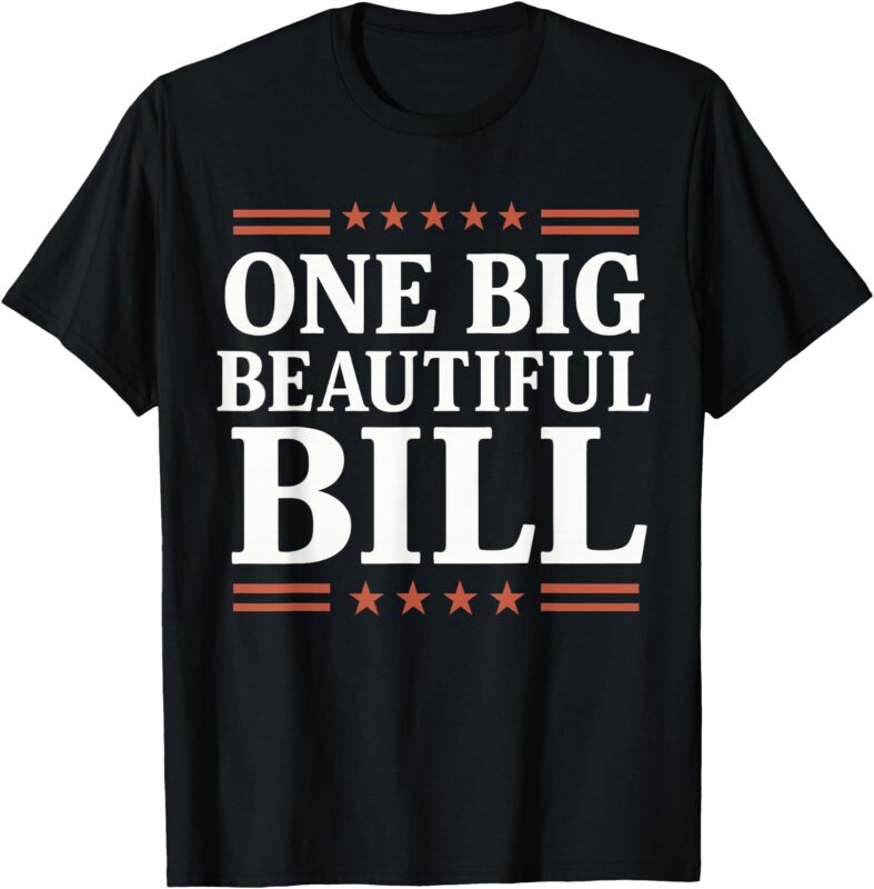 one big beautiful bill, one big beautiful bill T-Shirt