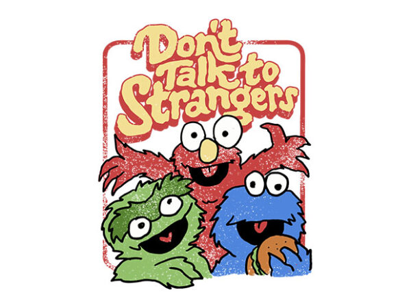Dont talk to strangers t shirt vector illustration
