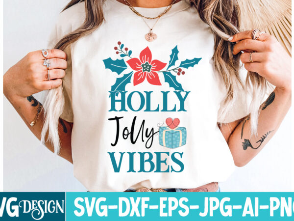 Holly jolly vibes t-shirt design,christmas svg,christmas,merry christmas svg,christmas ornament svg,christmas svg bundle,christmas svg desig Holly jolly vibes t-shirt design,christmas svg,christmas,merry christmas svg,christmas ornament svg,christmas svg bundle,christmas svg desig