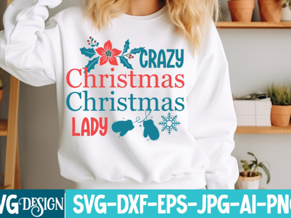 Crazy christmas lady t-shirt design, crazy christmas lady vector t-shirt design, christmas svg design, christmas tree bundle, christmas svg