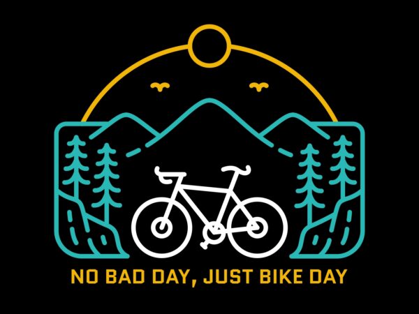 No bad day just bike day 2 T shirt vector artwork
