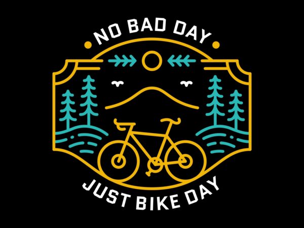 No bad day just bike day 3 T shirt vector artwork