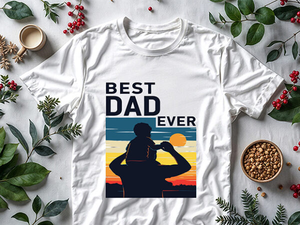 Best dad ever t-shirt design