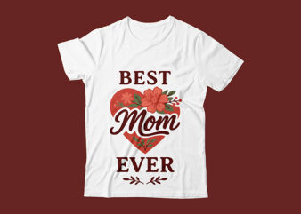 Best Mom Ever T-Shirt Design
